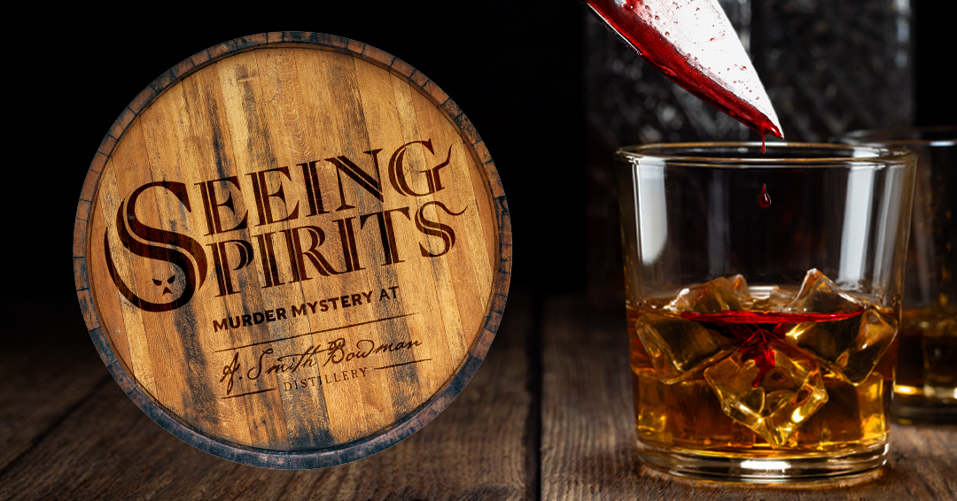 Seeing Spirits: Murder Mystery at A. Smith Bowman Distillery